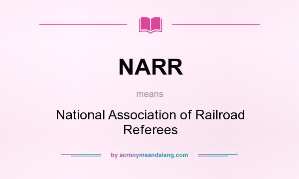 What does NARR mean? It stands for National Association of Railroad Referees