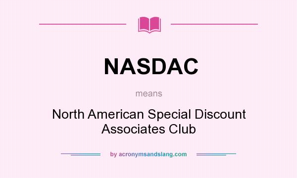 What does NASDAC mean? It stands for North American Special Discount Associates Club
