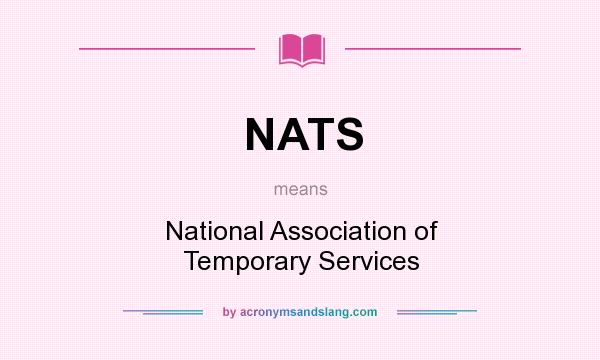 What does NATS mean? It stands for National Association of Temporary Services