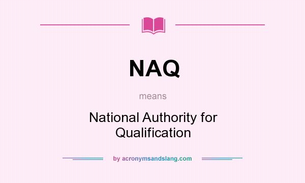 What does NAQ mean? It stands for National Authority for Qualification