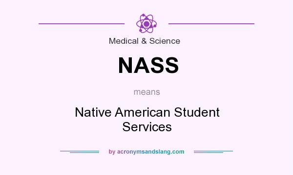 What does NASS mean? It stands for Native American Student Services
