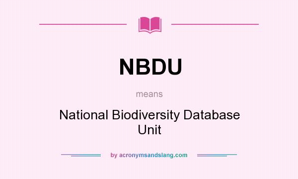 What does NBDU mean? It stands for National Biodiversity Database Unit