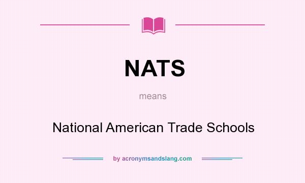 What does NATS mean? It stands for National American Trade Schools