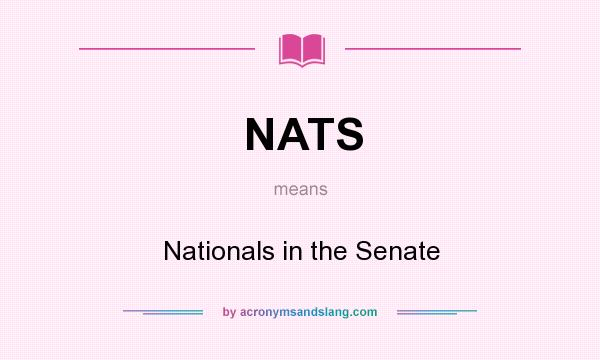 What does NATS mean? It stands for Nationals in the Senate