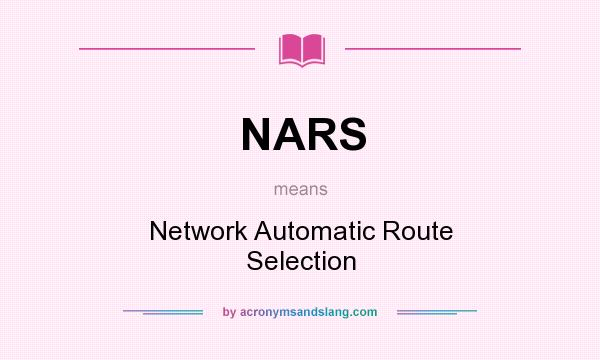 What does NARS mean? It stands for Network Automatic Route Selection