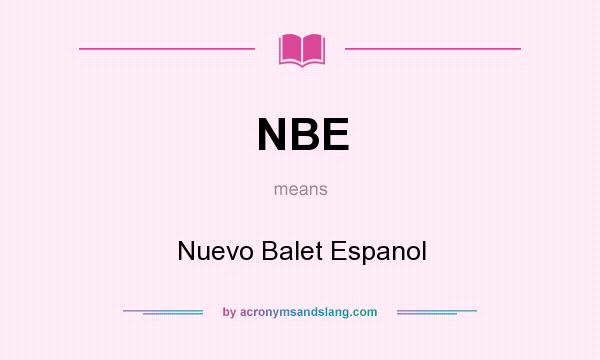 What does NBE mean? It stands for Nuevo Balet Espanol