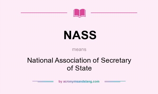 What does NASS mean? It stands for National Association of Secretary of State