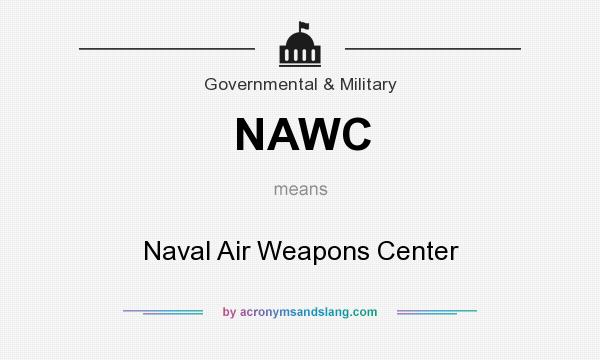 What does NAWC mean? It stands for Naval Air Weapons Center
