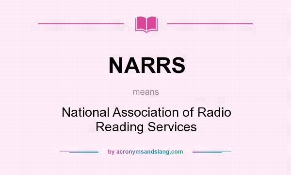 What does NARRS mean? It stands for National Association of Radio Reading Services