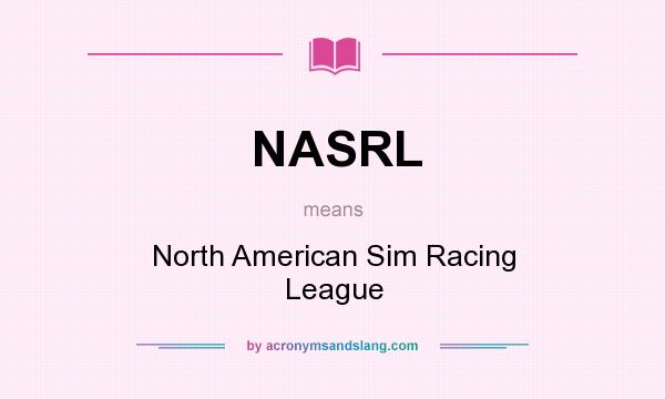 What does NASRL mean? It stands for North American Sim Racing League