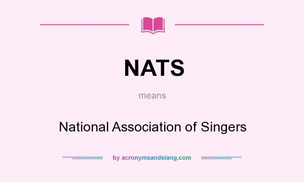 What does NATS mean? It stands for National Association of Singers