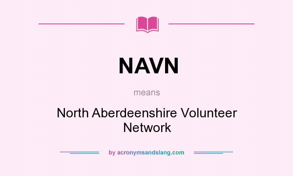 What does NAVN mean? It stands for North Aberdeenshire Volunteer Network