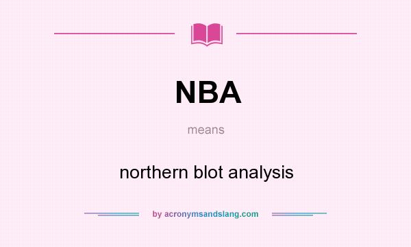 What does NBA mean? It stands for northern blot analysis