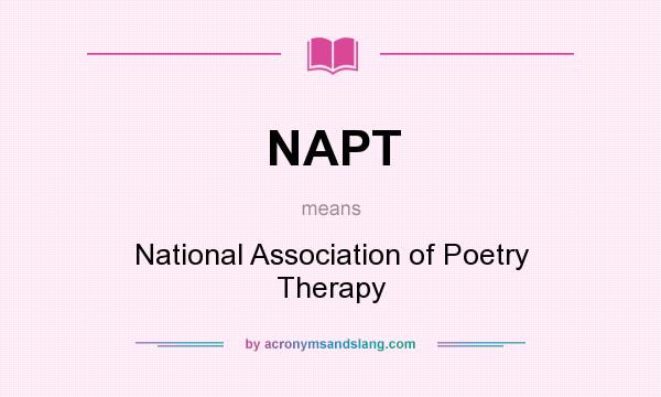 What does NAPT mean? It stands for National Association of Poetry Therapy