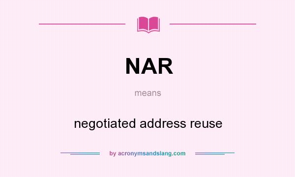 What does NAR mean? It stands for negotiated address reuse