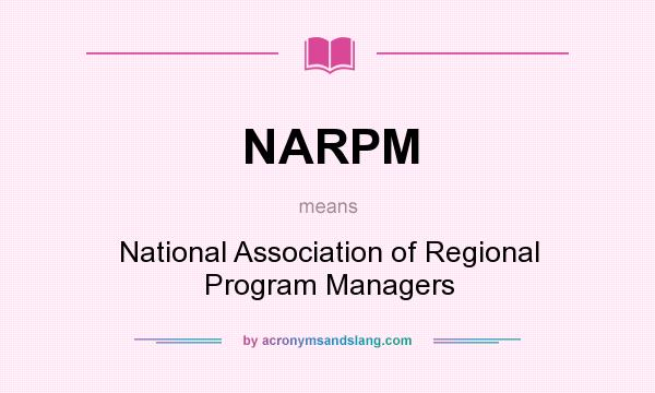 What does NARPM mean? It stands for National Association of Regional Program Managers
