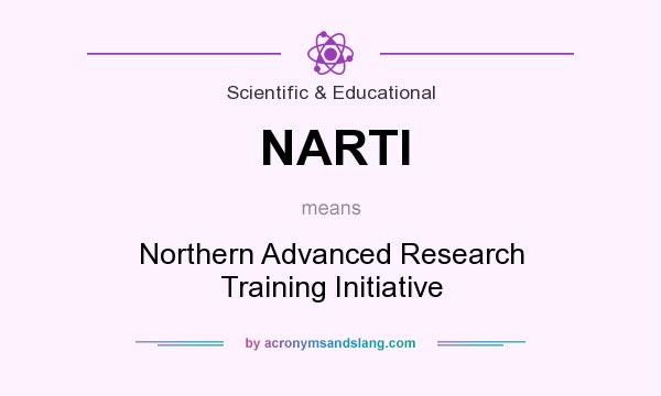 What does NARTI mean? It stands for Northern Advanced Research Training Initiative