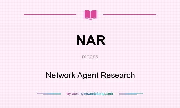 What does NAR mean? It stands for Network Agent Research