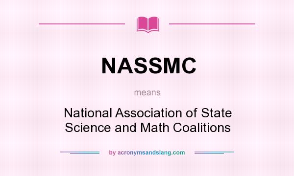 What does NASSMC mean? It stands for National Association of State Science and Math Coalitions