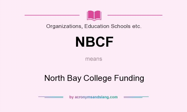 What does NBCF mean? It stands for North Bay College Funding