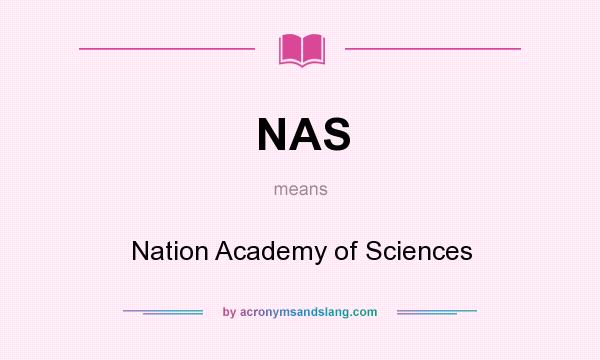 What does NAS mean? It stands for Nation Academy of Sciences