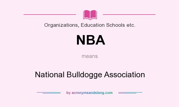 What does NBA mean? It stands for National Bulldogge Association