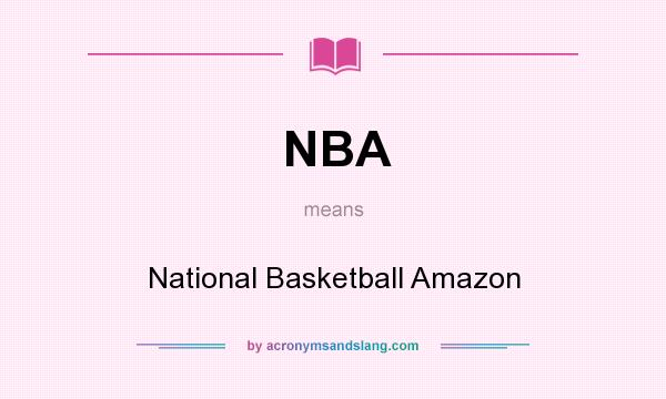 What does NBA mean? It stands for National Basketball Amazon