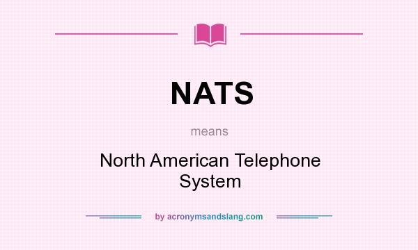 What does NATS mean? It stands for North American Telephone System