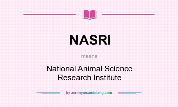 What does NASRI mean? It stands for National Animal Science Research Institute
