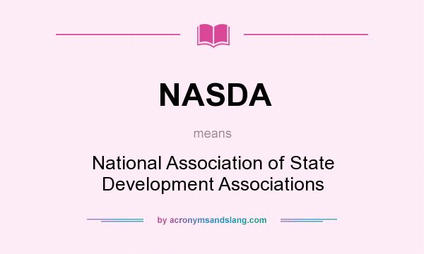 What does NASDA mean? It stands for National Association of State Development Associations