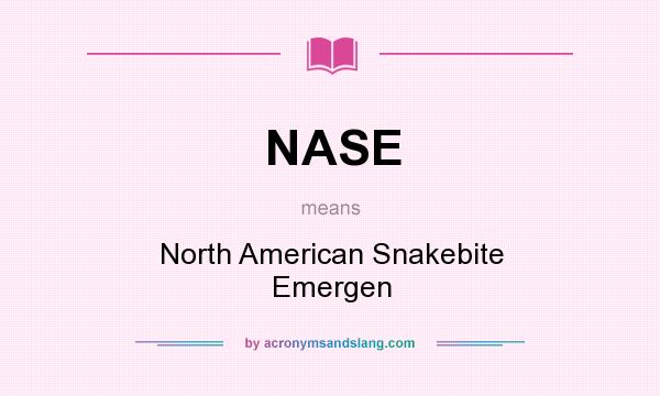 What does NASE mean? It stands for North American Snakebite Emergen