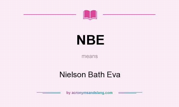 What does NBE mean? It stands for Nielson Bath Eva