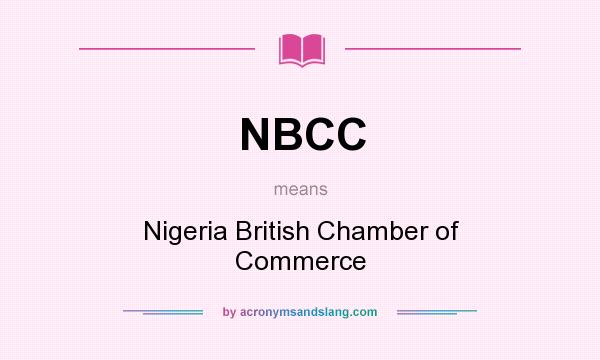 What does NBCC mean? It stands for Nigeria British Chamber of Commerce