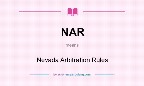 What does NAR mean? It stands for Nevada Arbitration Rules