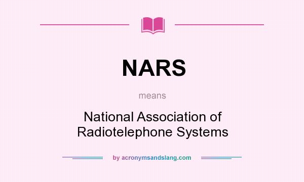 What does NARS mean? It stands for National Association of Radiotelephone Systems