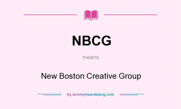 What does NBCG mean? It stands for New Boston Creative Group