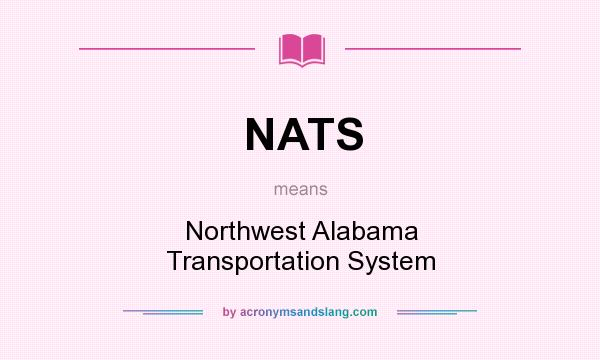 What does NATS mean? It stands for Northwest Alabama Transportation System