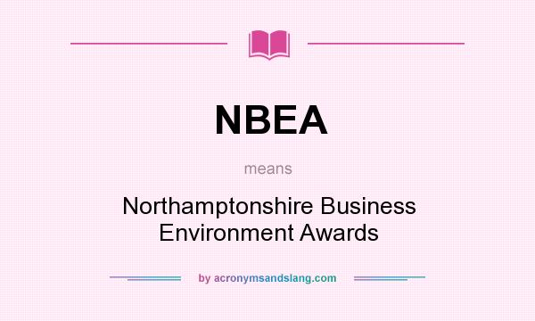 What does NBEA mean? It stands for Northamptonshire Business Environment Awards