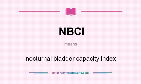 What does NBCI mean? It stands for nocturnal bladder capacity index