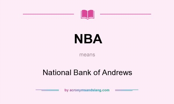 What does NBA mean? It stands for National Bank of Andrews