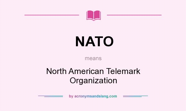 What does NATO mean? It stands for North American Telemark Organization