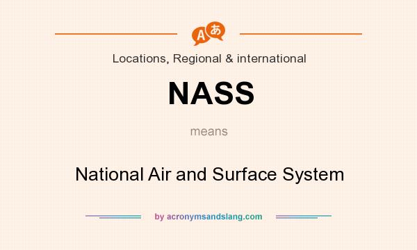 What does NASS mean? It stands for National Air and Surface System