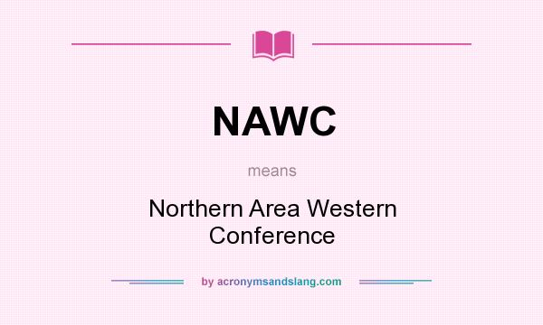 What does NAWC mean? It stands for Northern Area Western Conference