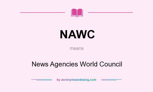 What does NAWC mean? It stands for News Agencies World Council