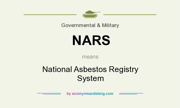 What does NARS mean? It stands for National Asbestos Registry System