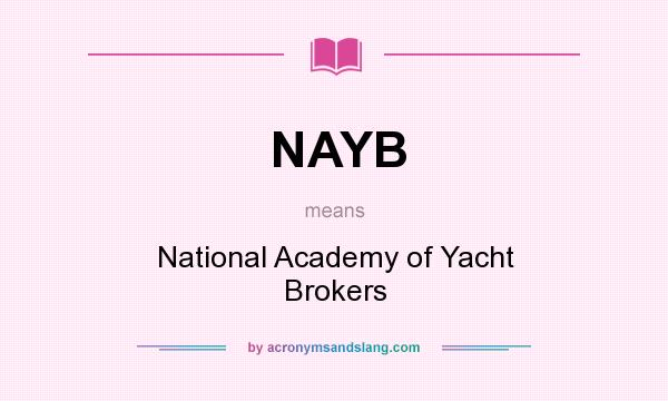 What does NAYB mean? It stands for National Academy of Yacht Brokers