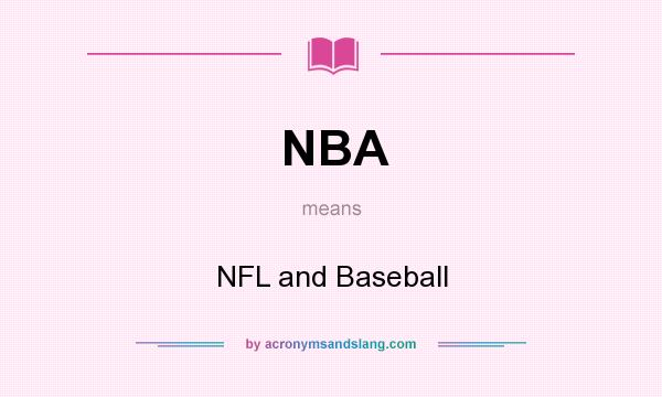 What does NBA mean? It stands for NFL and Baseball
