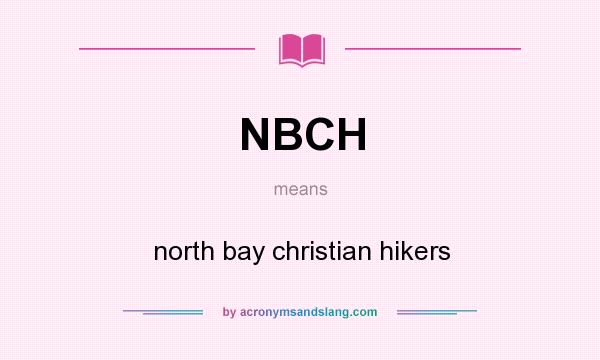 What does NBCH mean? It stands for north bay christian hikers