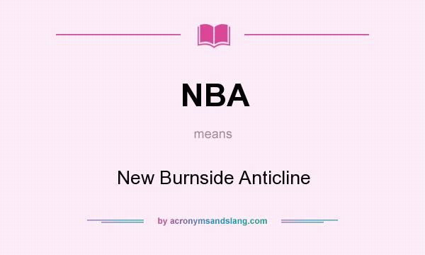 What does NBA mean? It stands for New Burnside Anticline