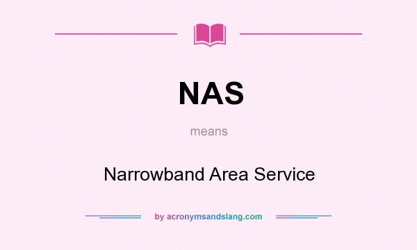 What does NAS mean? It stands for Narrowband Area Service
